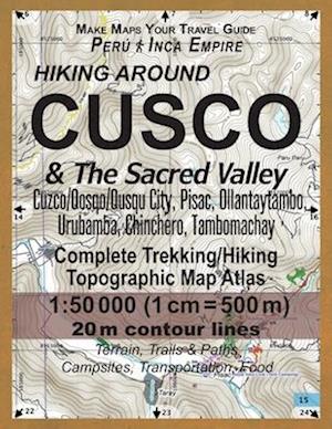 Hiking Around Cusco & The Sacred Valley Peru Inca Empire Complete Trekking/Hiking/Walking Topographic Map Atlas Cuzco/Qosqo/Qusqu City, Pisac, Ollanta