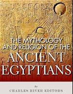 The Mythology and Religion of the Ancient Egyptians