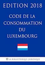 Code de la Consommation Du Luxembourg - Edition 2018