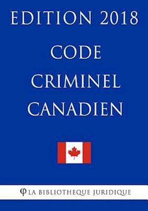 Code Criminel Canadien - Edition 2018