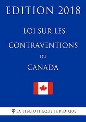 Loi Sur Les Contraventions Du Canada - Edition 2018