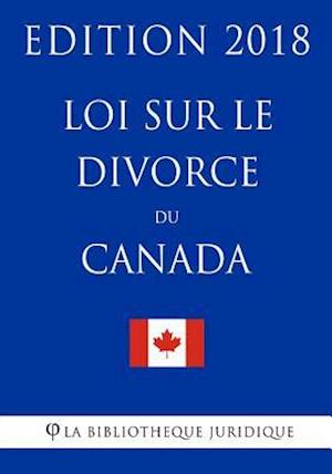 Loi Sur Le Divorce Du Canada - Edition 2018