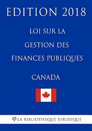 Loi Sur La Gestion Des Finances Publiques (Canada) - Edition 2018