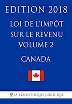 Loi de l'Impôt Sur Le Revenu (Canada) - Volume 2 - Edition 2018