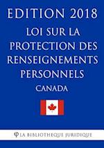 Loi Sur La Protection Des Renseignements Personnels (Canada) - Edition 2018