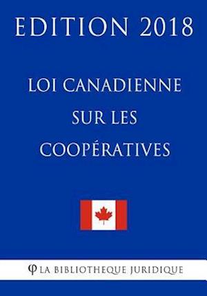 Loi Canadienne Sur Les Coopératives - Edition 2018