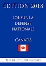 Loi Sur La Défense Nationale (Canada) - Edition 2018