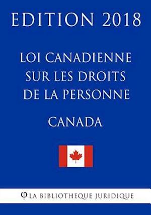 Loi Canadienne Sur Les Droits de la Personne - Edition 2018