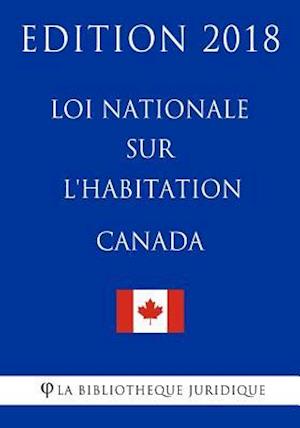 Loi Nationale Sur l'Habitation (Canada) - Edition 2018