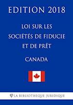 Loi Sur Les Sociétés de Fiducie Et de Prèt (Canada) - Edition 2018