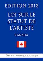 Loi Sur Le Statut de L?artiste (Canada) - Edition 2018