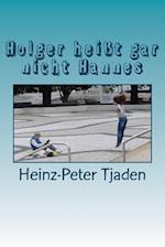 Holger Heißt Gar Nicht Hannes