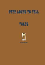 Pete Loves to Tell Tales