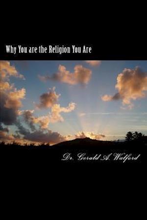 Why You Are the Religion You Are