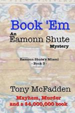 Book 'em - An Eamonn Shute Mystery
