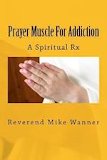 Prayer Muscle for Addiction