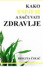 Kako Uspjeti a Sacuvati Zdravlje