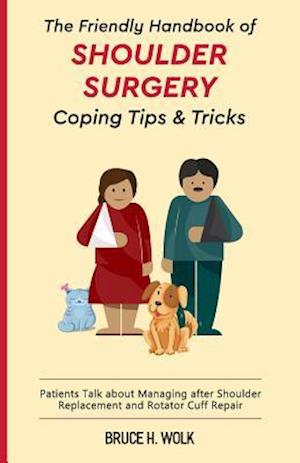 The Friendly Handbook of Shoulder Surgery Coping Tips and Tricks