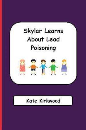 Skylar Learns about Lead Poisoning