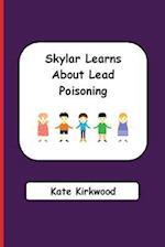 Skylar Learns about Lead Poisoning