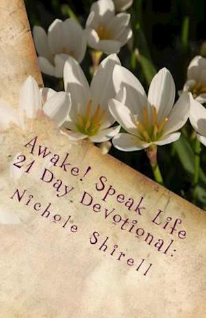 Awake! Speak Life 21 Day Devotional:: Let's Be Intentional About Our Happiness.