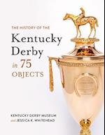 The History of the Kentucky Derby in 75 Objects