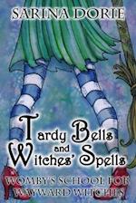 Tardy Bells and Witches' Spells: A Cozy Witch Mystery 