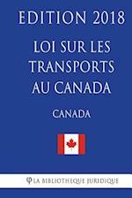 Loi Sur Les Transports Au Canada - Edition 2018