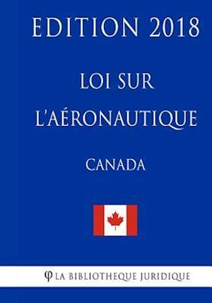 Loi Sur l'Aéronautique (Canada) - Edition 2018