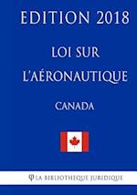 Loi Sur l'Aéronautique (Canada) - Edition 2018