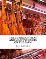 The Curing of Meat and Meat Products on the Farm