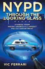 NYPD: Through The Looking Glass: Stories From Inside America's Largest Police Department 