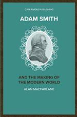Adam Smith and the Making of the Modern World