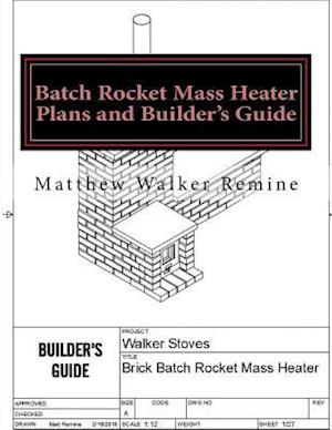 Batch Rocket Mass Heater Plans and Builder's Guide