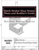 Batch Rocket Mass Heater Plans and Builder's Guide