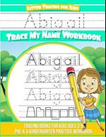 Abigail Letter Tracing for Kids Trace My Name Workbook