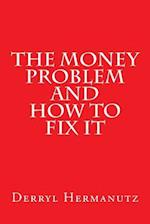 The Money Problem and How to Fix It