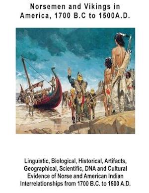 Norsemen and Vikings in America, 1700 B.C to 1500 A.D.