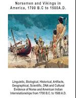 Norsemen and Vikings in America, 1700 B.C to 1500 A.D.