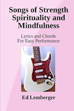 Songs of Strength Spirituality and Mindfulness: Lyrics and Chords for Easy Performance 