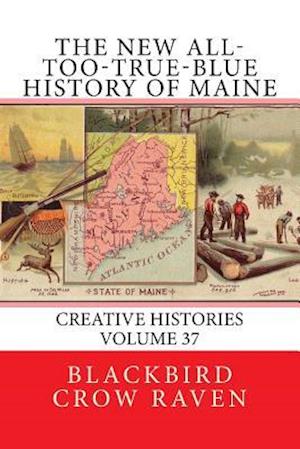 The New All-Too-True-Blue History of Maine