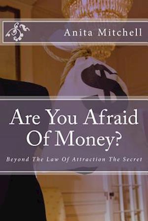 Are You Afraid of Money?