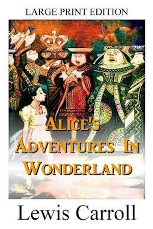 Alice's Adventures in Wonderland - Large Print Edition