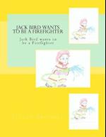 Jack Bird Wants to Be a Firefighter