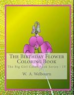 The Birthday Flower Coloring Book: The Big Girl Color Book IV 