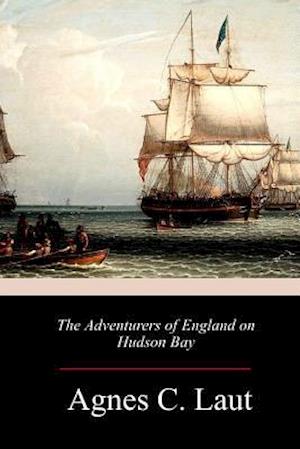 The Adventurers of England on Hudson Bay