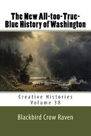 The New All-Too-True-Blue History of Washington