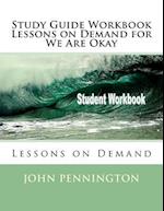 Study Guide Workbook Lessons on Demand for We Are Okay