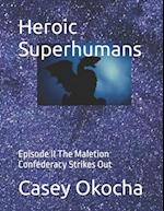 Heroic Superhumans: Episode II The Maletion Confederacy Strikes Out 