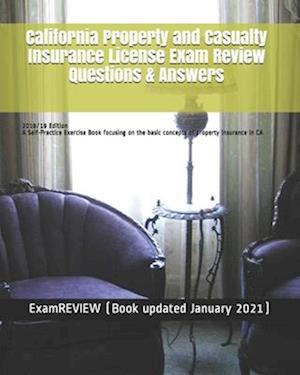 California Property and Casualty Insurance License Exam Review Questions & Answers 2018/19 Edition